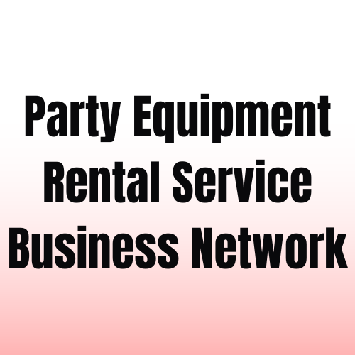 Party Equipment Rental Service Business Network
